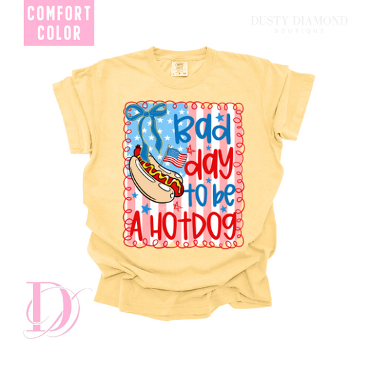 BAD DAY TO BE A HOTDOG- COMFORT COLOR T SHIRT