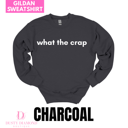 What the Crap Gildan Sweatshirt - Cassie S. Merch