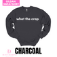 What the Crap Gildan Sweatshirt - Cassie S. Merch