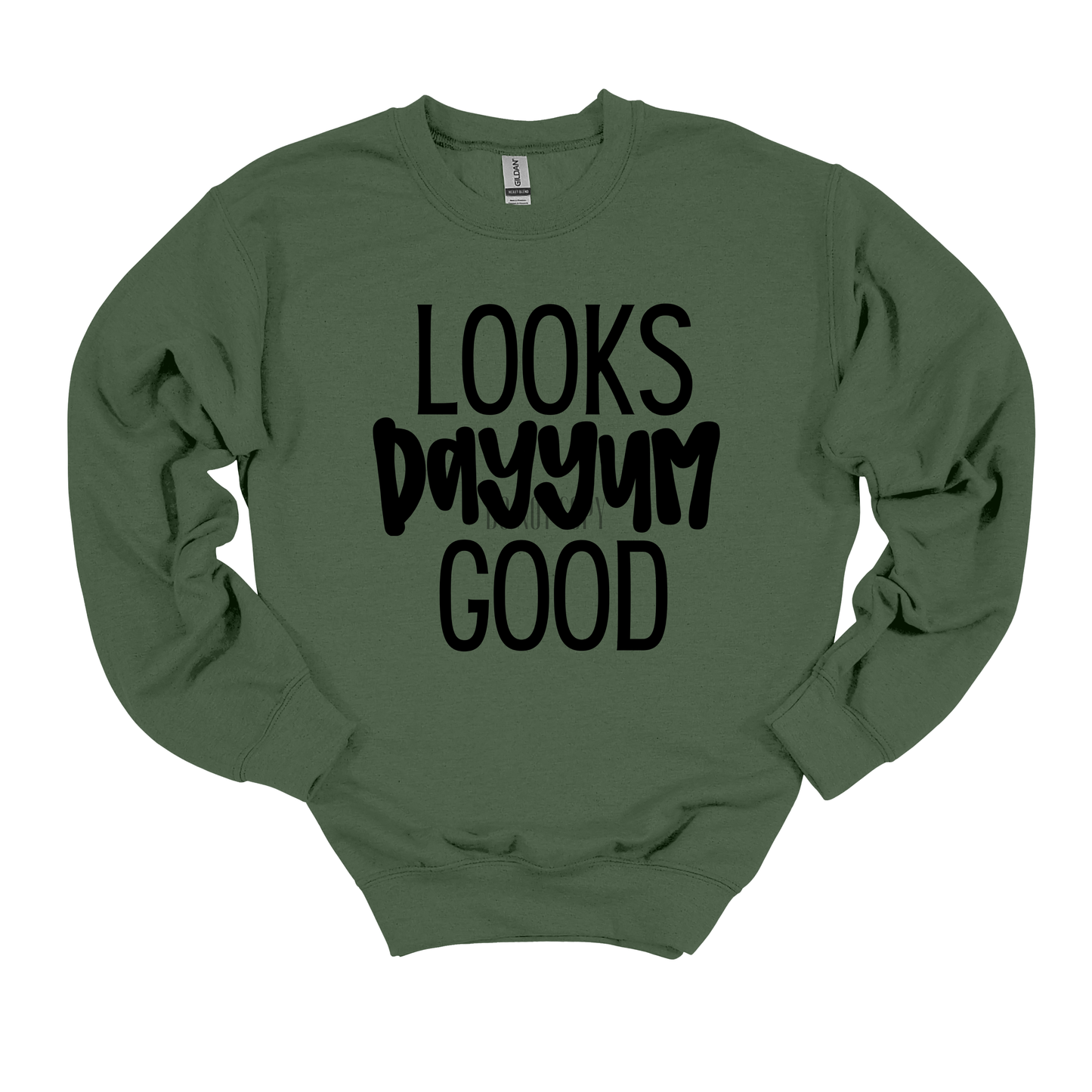 Looks Dayyum Good Gildan Sweatshirt