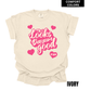 VALENTINES Looks Dayum Good COMFORT COLOR T-shirt
