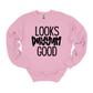 Looks Dayyum Good Gildan Sweatshirt