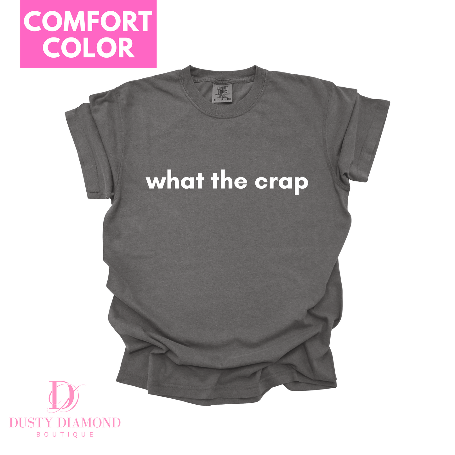 What the Crap Comfort Color T-shirt - Cassie S. Merch