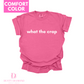 What the Crap Comfort Color T-shirt - Cassie S. Merch