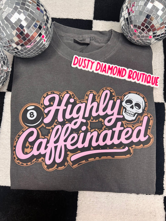 Highly Caffeinated Comfort Color T shirt