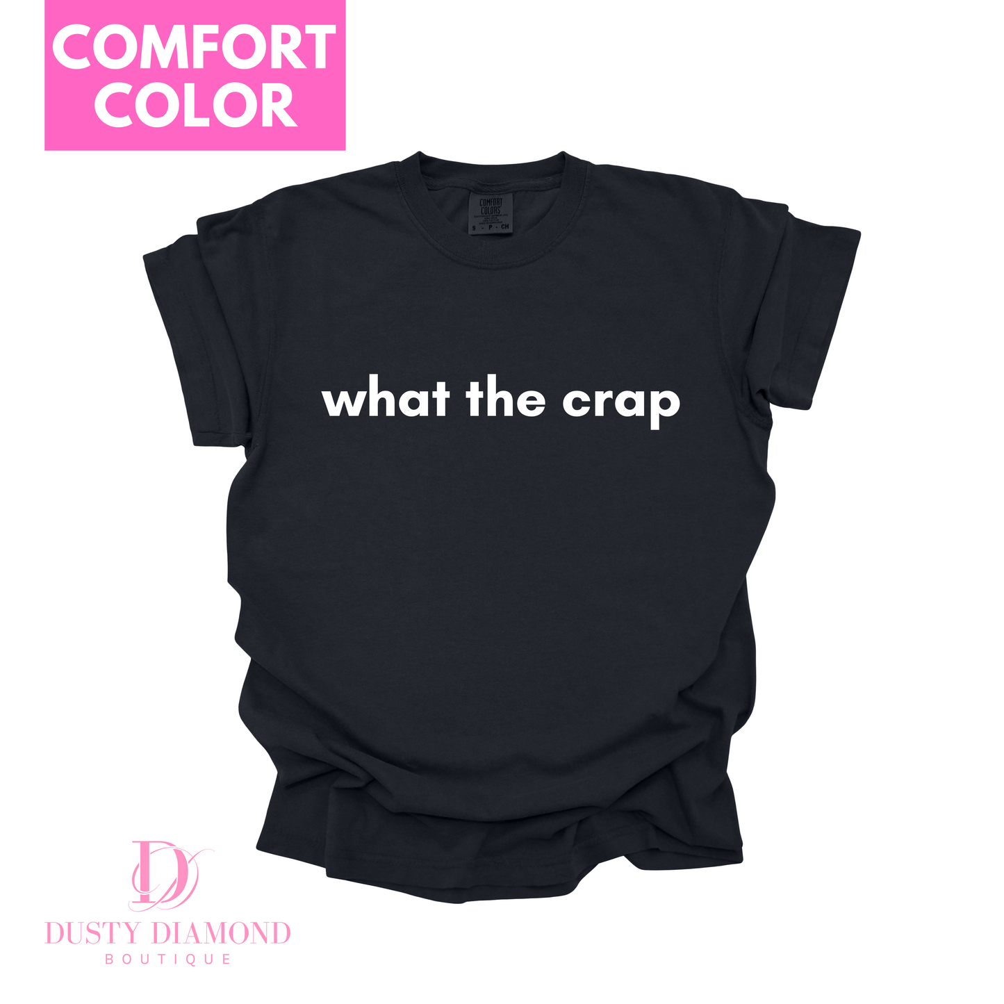 What the Crap Comfort Color T-shirt - Cassie S. Merch