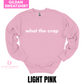 What the Crap Gildan Sweatshirt - Cassie S. Merch